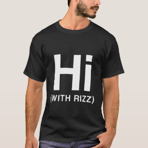 Hi With Rizz Teen Street Drip Popular Streamer Sl T-Shirt