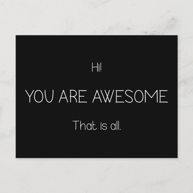 Hi You Are Awesome That Is All Customisable Colour Postcard (Front)