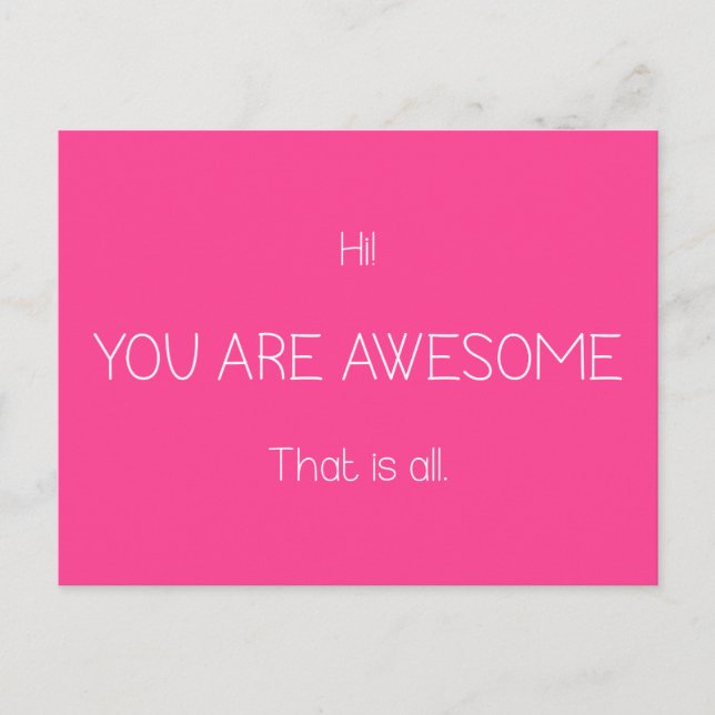 Hi You Are Awesome That Is All Editable Colour Postcard (Front)