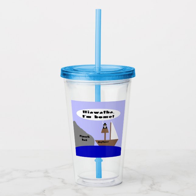 Hiawatha, I'm Home Acrylic Tumbler (Front)