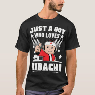 Hibachi Chef Just A Boy Who Loves Hibachi T-Shirt