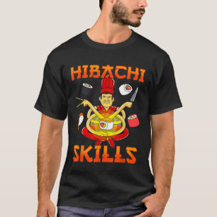 Hibachi Skills Teppanyaki Grill Chef Japanese Cuis T-Shirt