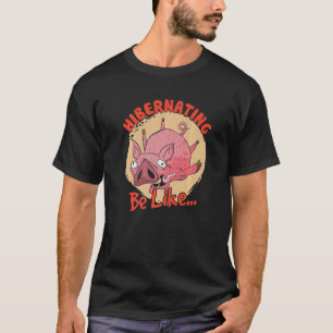 Hibernation Be Like I'm Hibernating Pig Meme Pet T-Shirt