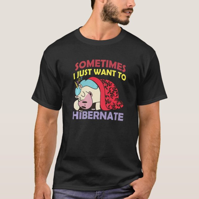 Hibernation I Want To Hibernate Unicorn Nap Sleepi T-Shirt (Front)