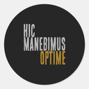 Hic Manebimus Optime. Here Well Stay Excellently S Classic Round Sticker