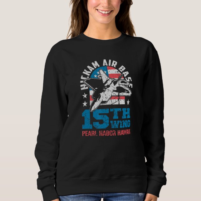 Hickam Air Base Pearl Harbor Hawaii 15th Wing Souv Sweatshirt (Front)