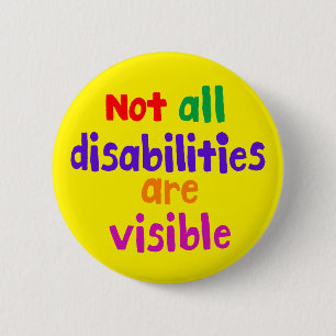 Hidden conditions and disabilities awareness 6 cm round badge