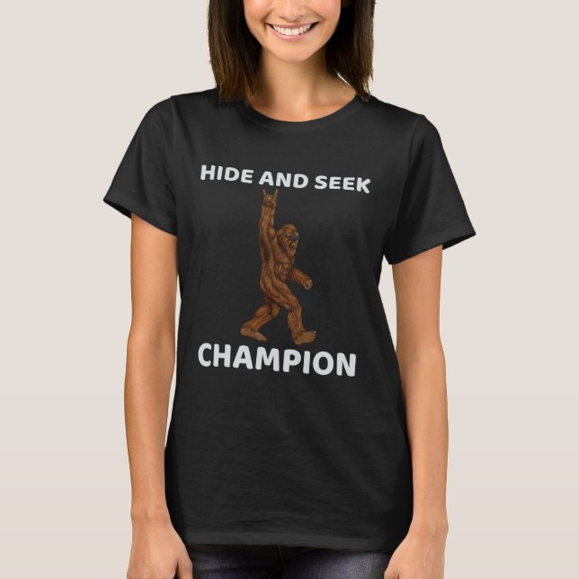 Hide And Seek Champion  Bigfoot Fun Saying Big Foo T-Shirt (Front)