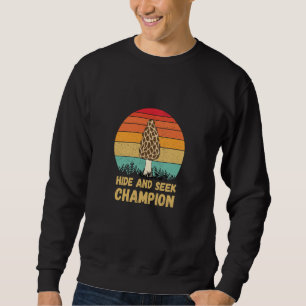 Hide And Seek Champion Morel Mushroom Hunter Fungi Sweatshirt