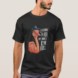 Hide My Inner Eye Roll Ostrich Funny Animal Humour T-Shirt