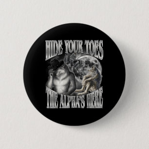 Hide Toes The Alphas Here Funny Werewolf Meme 6 Cm Round Badge