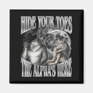 Hide Toes The Alphas Here Funny Werewolf Meme Magnet