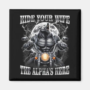Hide Wife The Alpha Is Here Wolf Male Meme Men Magnet