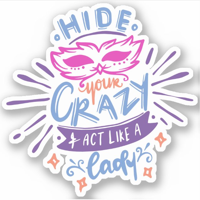 HIde Your Crazy Act Like A Lady | Cute Quote (Front)