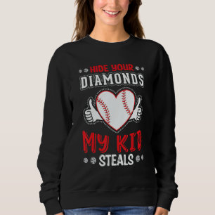 Hide Your Diamonds My Kid Steals Heart Softball Ba Sweatshirt