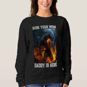 Hide Your Mum Daddy Is Here Werewolf Meme Cringe A Sweatshirt