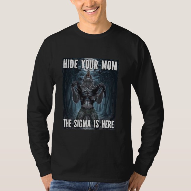 Hide Your Mum Sigma Funny Alpha Werewolf Wolf Meme T-Shirt (Front)