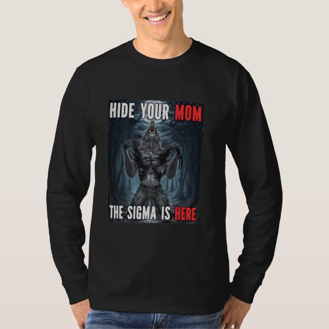 Hide Your Mum Sigma Funny Alpha Werewolf Wolf Meme T-Shirt (Front)