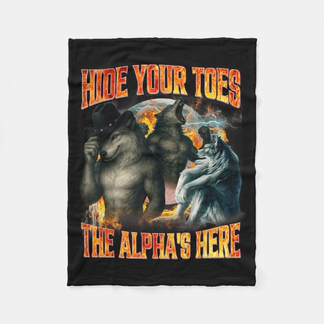 Hide Your Toes The Alpha's Here Funny Alpha Wolf M Fleece Blanket (Front)