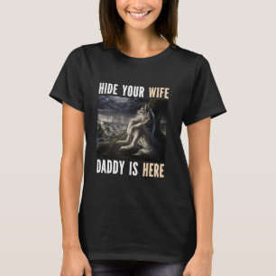 Hide Your Wife Daddy Is Here Funny Alpha Werewolf T-Shirt
