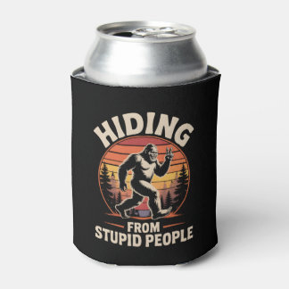 Hiding From Stupid People-Bigfoot Beer Can Cooler