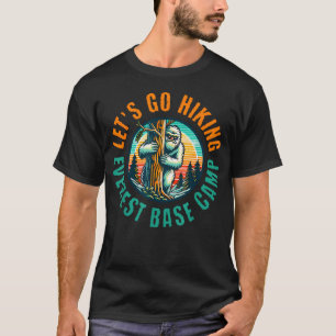 Hiding Yeti Lets Go Hiking Everest Base Camp T-Shirt