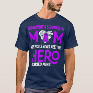 Hidradenitis Suppurativa Mum Most People Never Mee T-Shirt