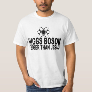 Higgs Boson Bigger Than Jesus T-Shirt
