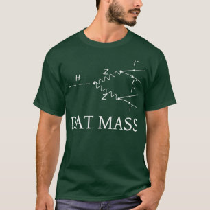 Higgs Boson Physics Geek Science Teacher Dat Mass T-Shirt
