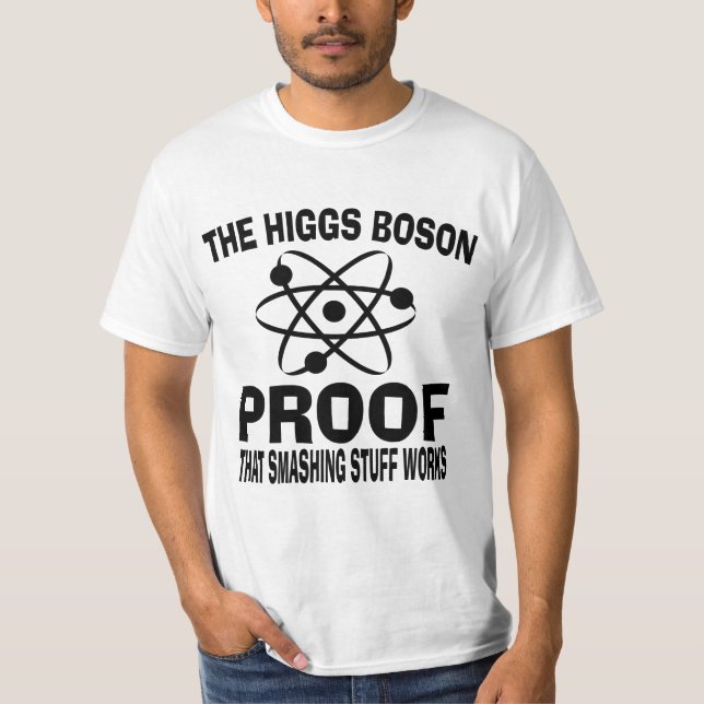 Higgs Boson Smashing Stuff Works T-Shirt (Front)