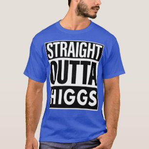 Higgs Name Straight Outta Higgs T-Shirt