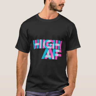High Af Trippy Optical Illusion Word Art Design T-Shirt