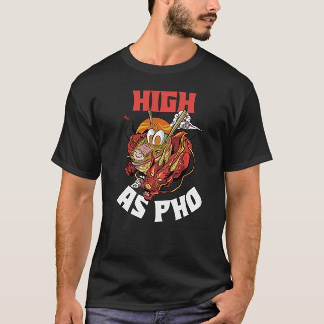 High As Pho T-Shirt (Front)
