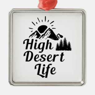 High Desert Life Metal Ornament