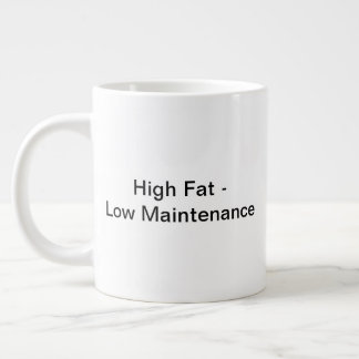 High Fat - Low Maintenance Mug (20oz)