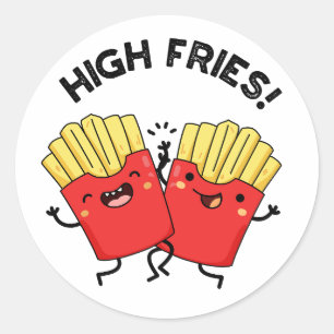 High Fries Funny Friend Pun Classic Round Sticker