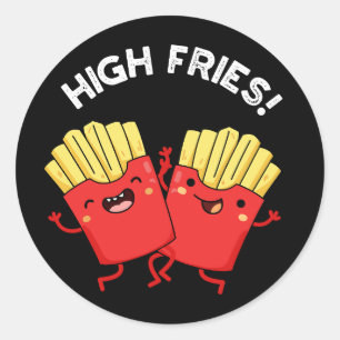 High Fries Funny Friend Pun Dark BG Classic Round Sticker