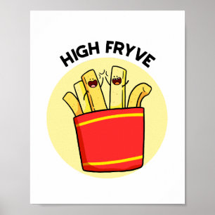 High Fryve French Fries Pun Poster