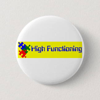 High Functioning Autistic 6 Cm Round Badge