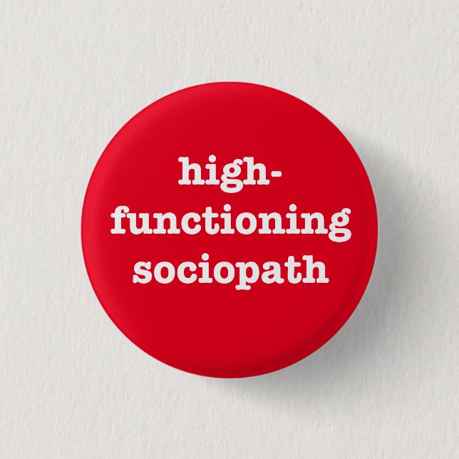 “HIGH-FUNCTIONING SOCIOPATH” 3 CM ROUND BADGE (Front)