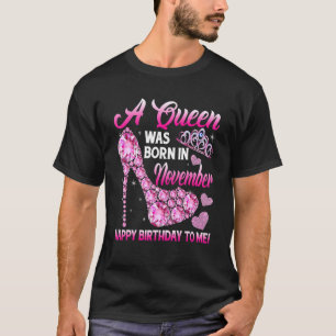High Heel A Queen Was Born In November Happy Birth T-Shirt