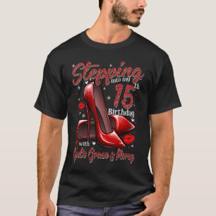 High Heels Stepping Into My 15th Birthday 15 and F T-Shirt