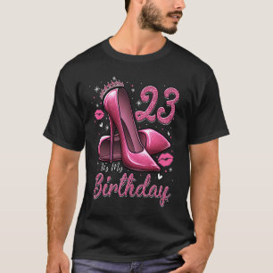 High Heels Stepping Into My 23rd Birthday 23 and F T-Shirt