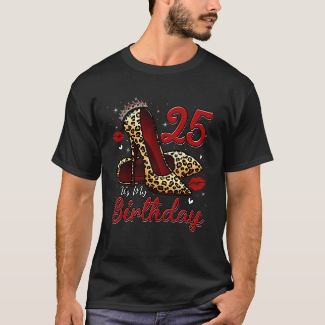 High Heels Stepping Into My 25th Birthday 25 and F T-Shirt (Front)