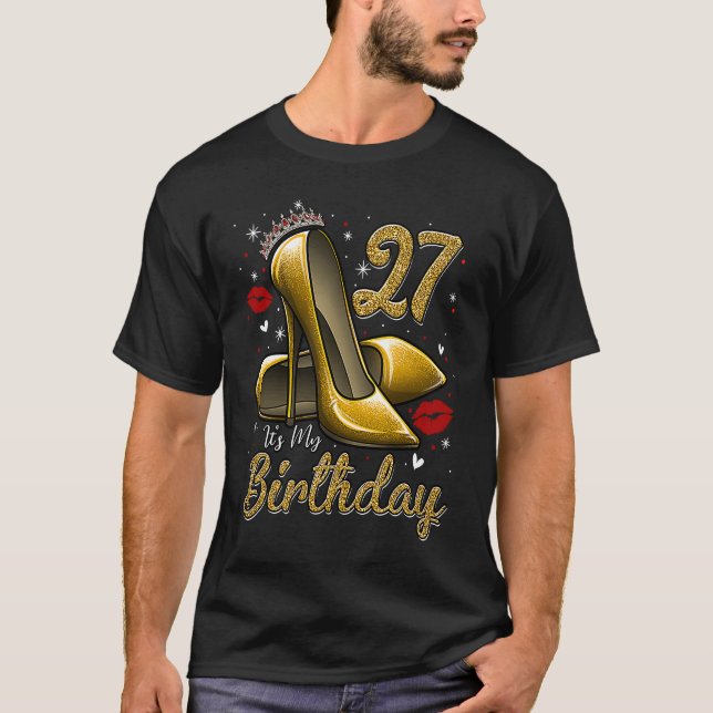 High Heels Stepping Into My 27th Birthday 27 and F T-Shirt (Front)