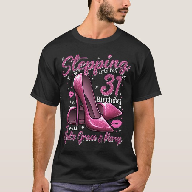 High Heels Stepping Into My 31st Birthday 31 and F T-Shirt (Front)