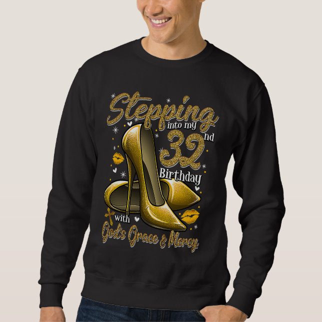 High Heels Stepping Into My 32nd Birthday 32 and F Sweatshirt (Front)