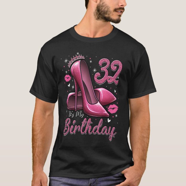 High Heels Stepping Into My 32nd Birthday 32 and F T-Shirt (Front)
