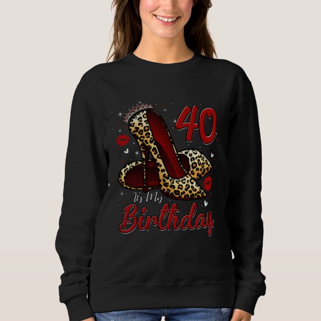 High Heels Stepping Into My 40th Birthday 40 and F Sweatshirt (Front)