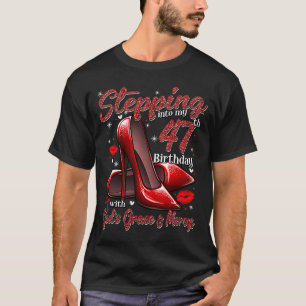 High Heels Stepping Into My 47th Birthday 47 and F T-Shirt